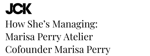 How She’s Managing: Marisa Perry Atelier Cofounder Marisa Perry